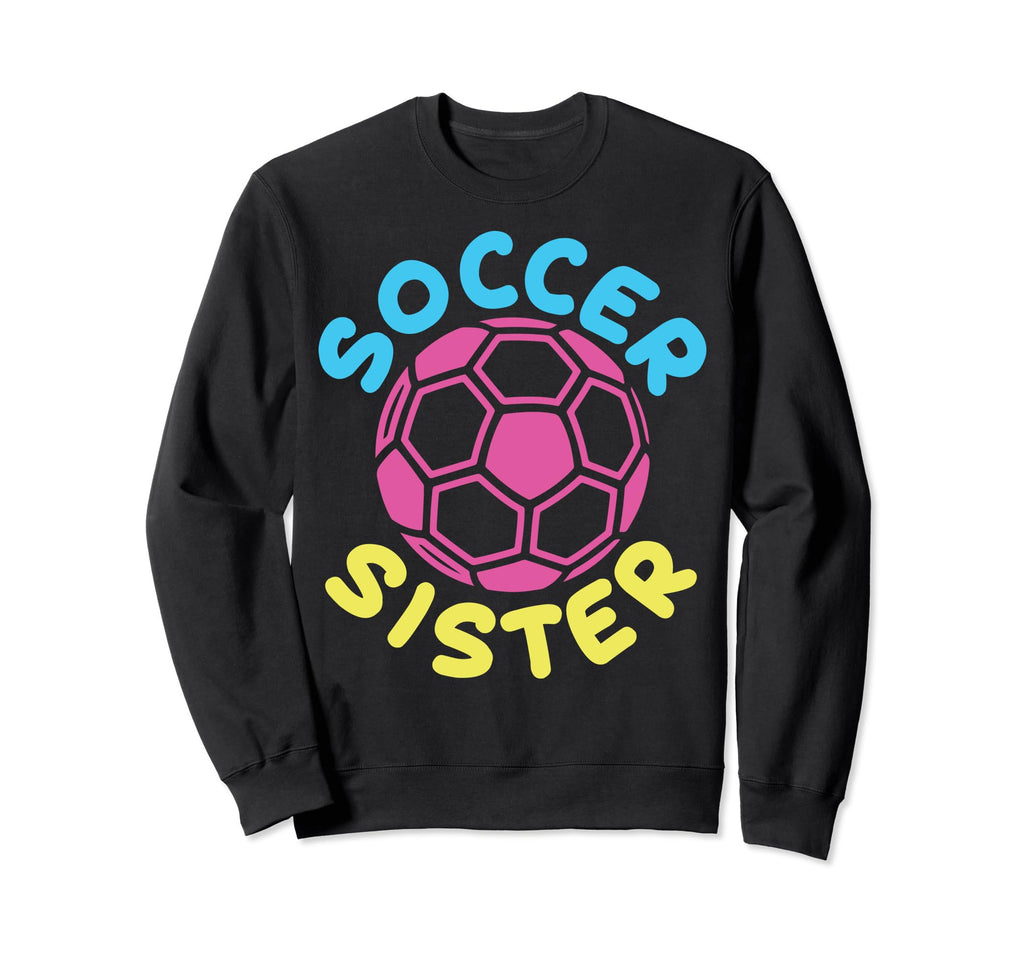 Soccer Family Sister Soccer Fans Sweatshirt - Casual Everyday Wear Unisex
