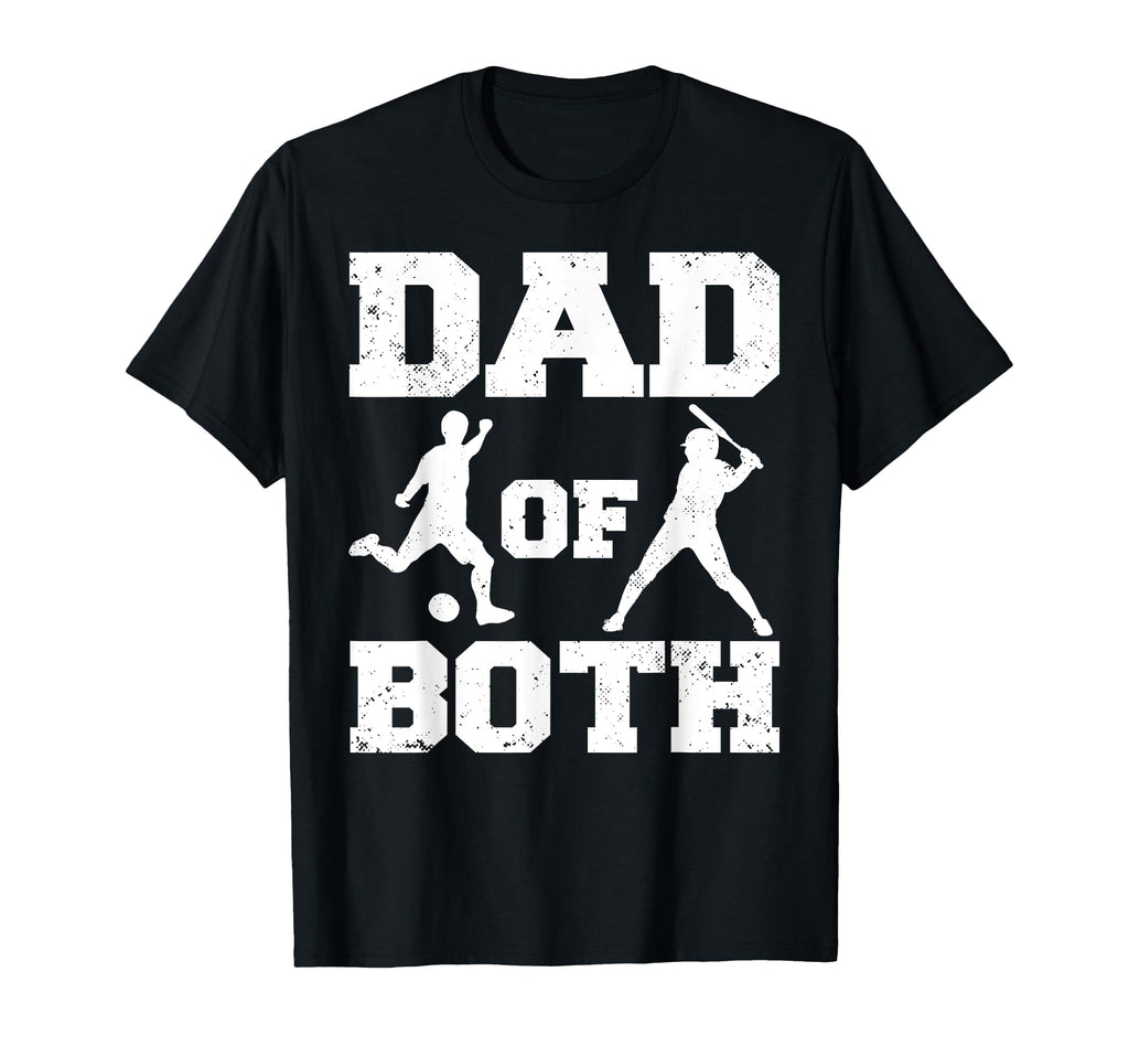 Dad Both Funny Soccer Baseball Dad T-Shirt - Casual Everyday Wear Unisex