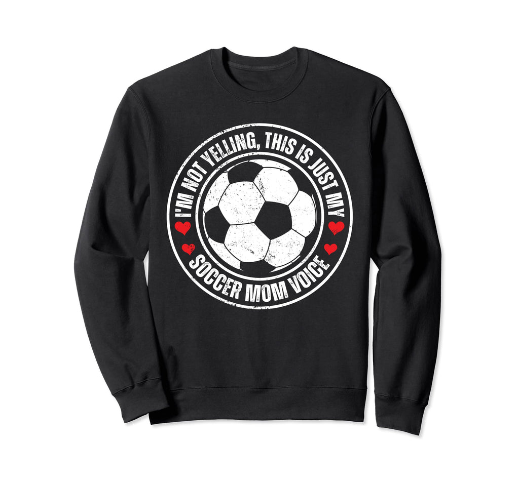 Im Not Yelling This Is Just My Sweatshirt - Fun Novelty Design for Adults