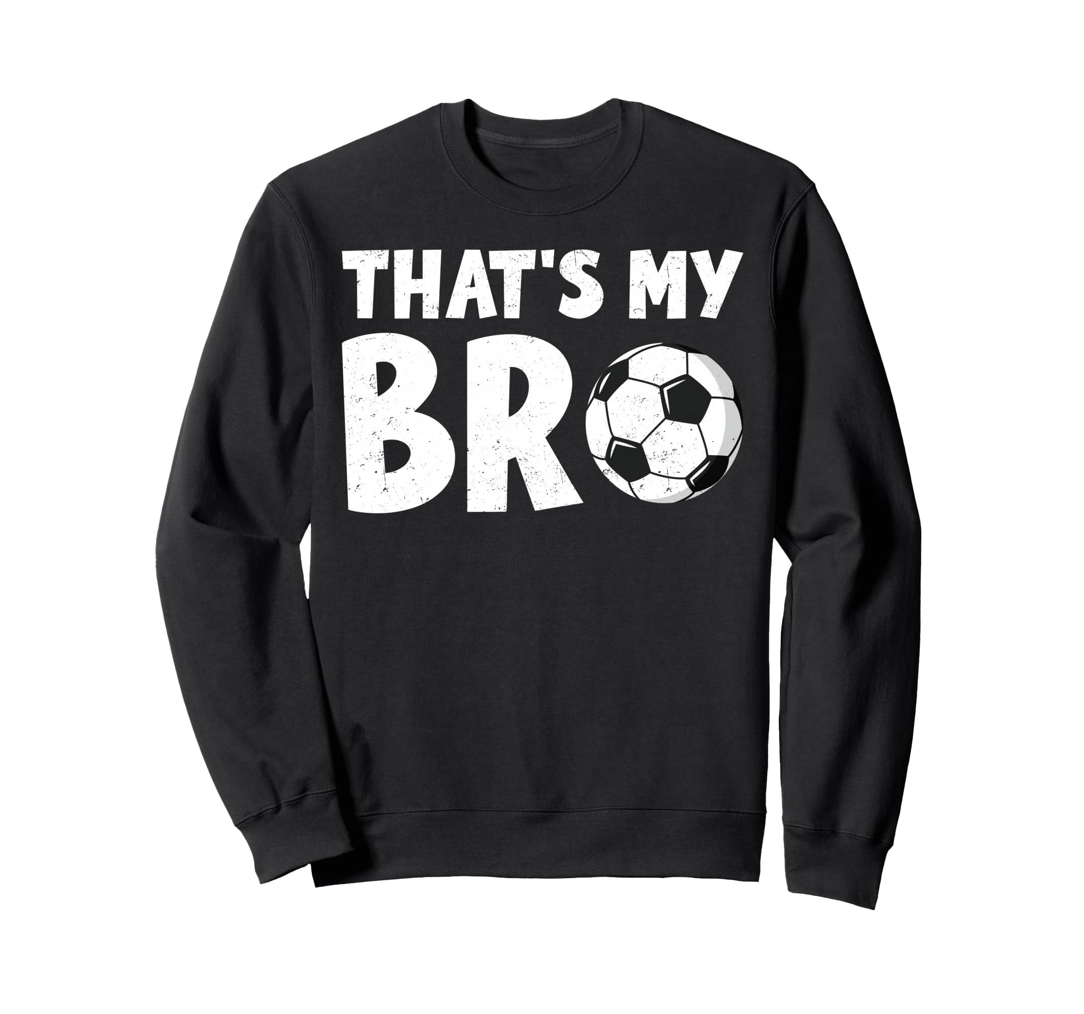 Thats My Bro Soccer Ball Sibling Sweatshirt - Streetwear Style Unisex
