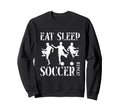 Eat Sleep Soccer Repeat Soccer Sweatshirt - Fun Novelty Design for Adults