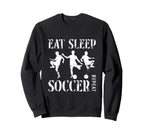 Eat Sleep Soccer Repeat Soccer Sweatshirt - Fun Novelty Design for Adults