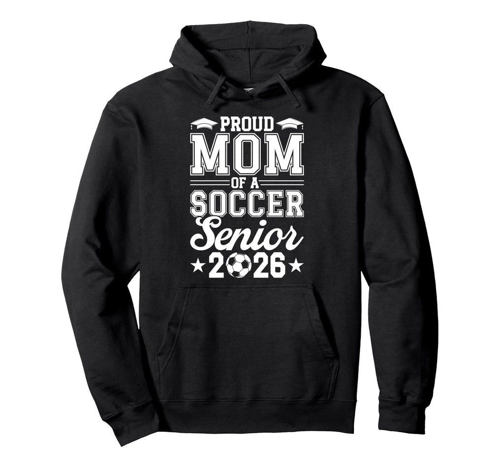 Proud Mom 2026 Senior Soccer Graduate Hoodie - Graphic Print Men Women