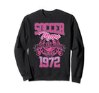 Soccer Mom Loud Proud Since 1972 Sweatshirt - Graphic Print Men Women