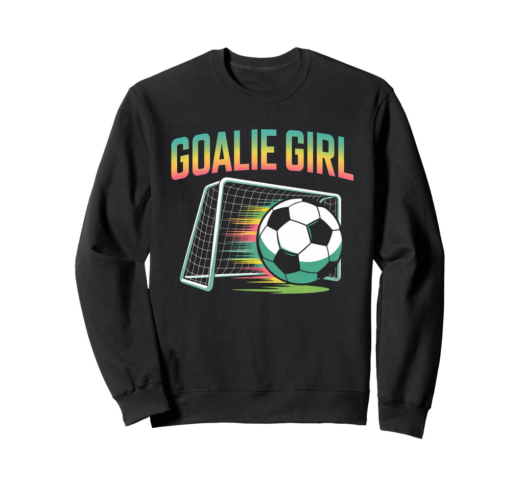 Goalie Soccer Player Girlfriend Sweatshirt - Streetwear Style Unisex