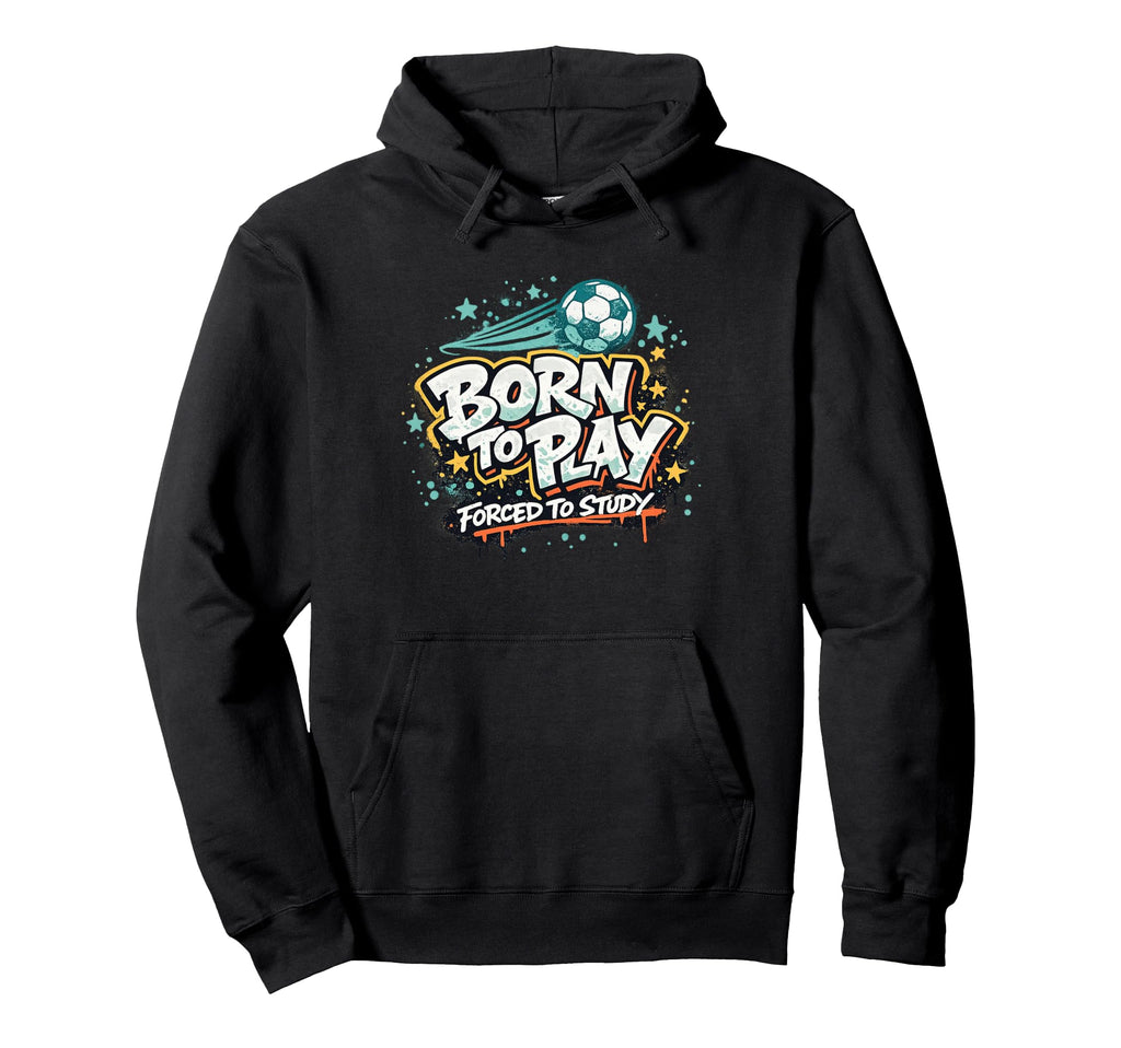 Born To Play Forced To Study Hoodie - Novelty Apparel Men Women