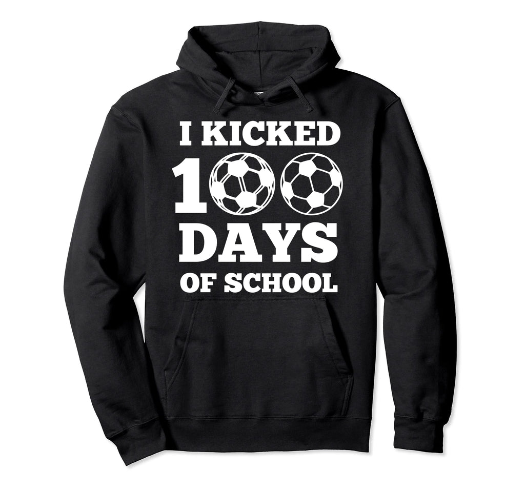 I Kicked 100 Days School Soccer 100Th Day Hoodie - Unique Graphic Unisex