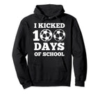 I Kicked 100 Days School Soccer 100Th Day Hoodie - Unique Graphic Unisex