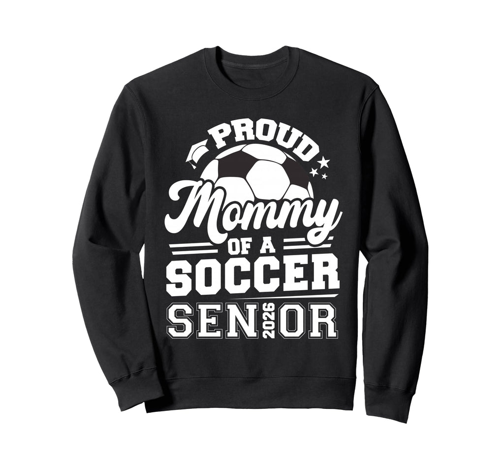 Proud Mommy Soccer Senior 2026 Sweatshirt - Custom Art Print Unisex