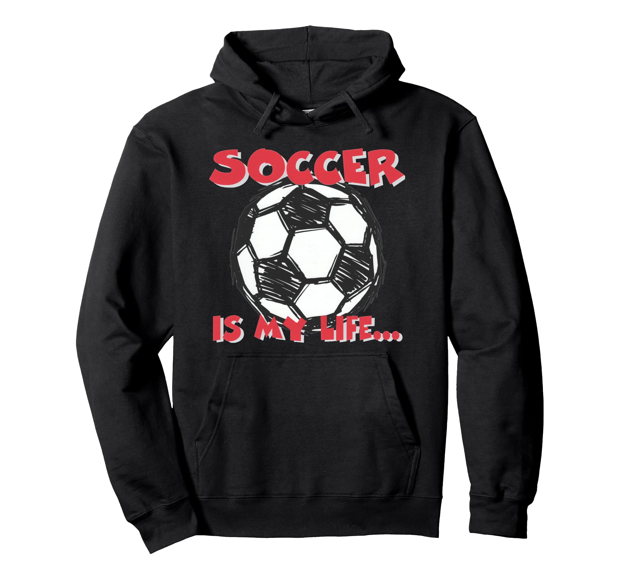 Soccer Is My Life Hoodie - Fun Novelty Design for Adults