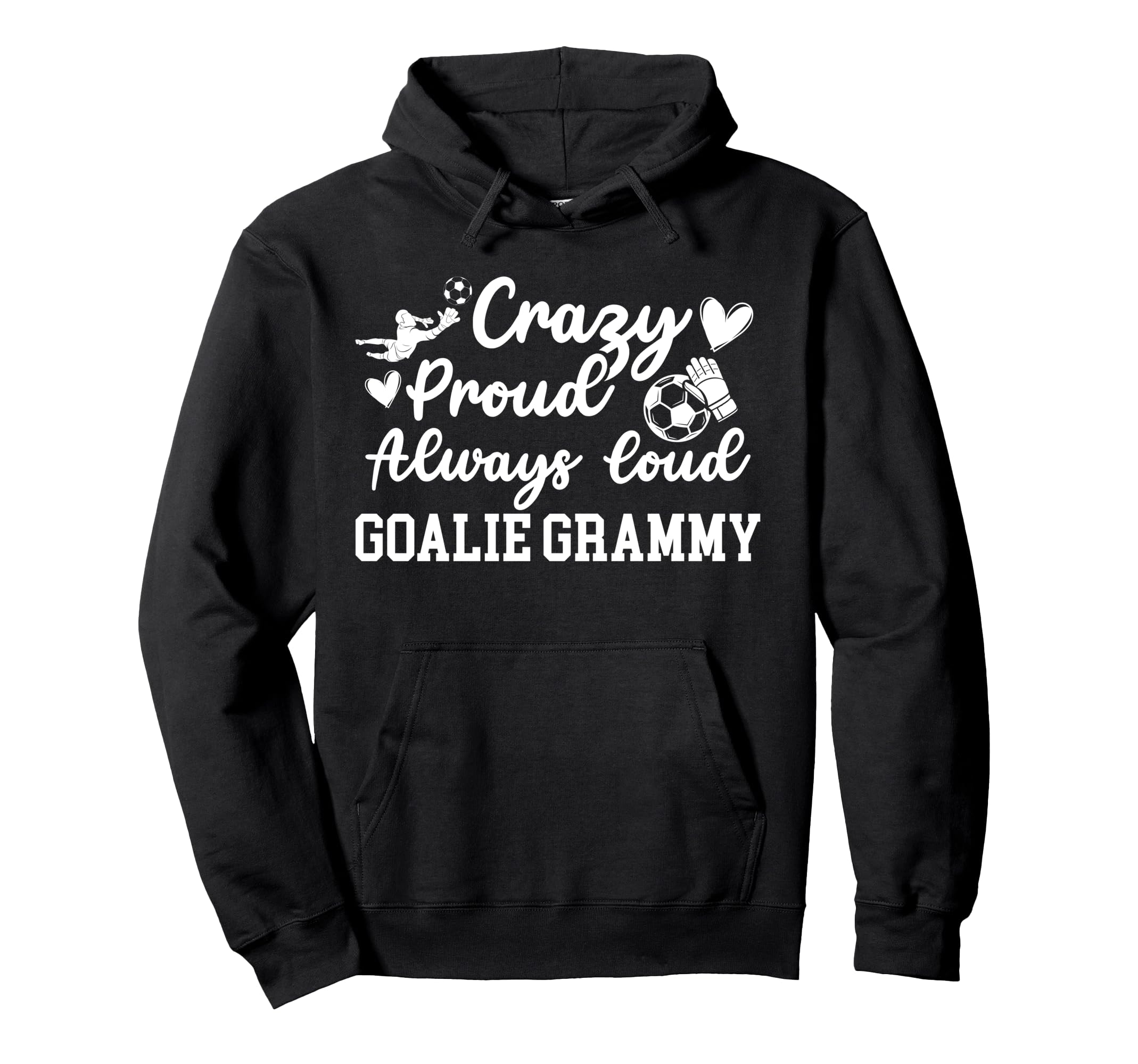 Crazy Proud Soccer Goalie Grammy Hoodie - Streetwear Style for Adults