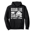 Funny Hockey Goalie Dad Hockey Goalkeeper Hoodie - Novelty Apparel Unisex