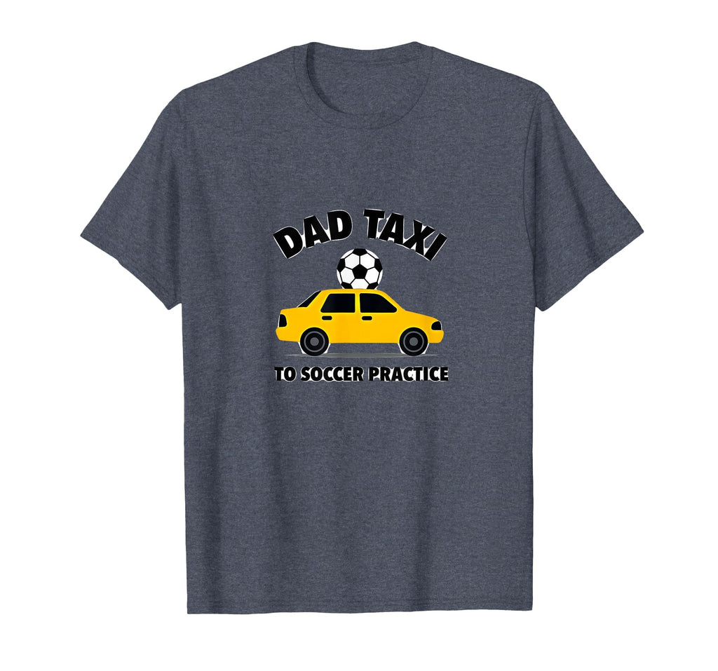 Dad Taxi To Soccer Practice Funny T-Shirt - Graphic Print for Adults