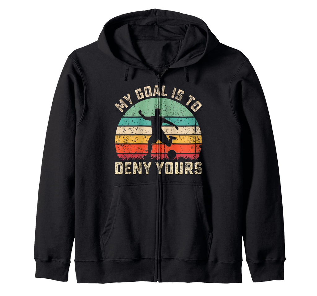 My Goal Is To Deny Yours Soccer Sweatshirt - Fun Novelty Design Men Women