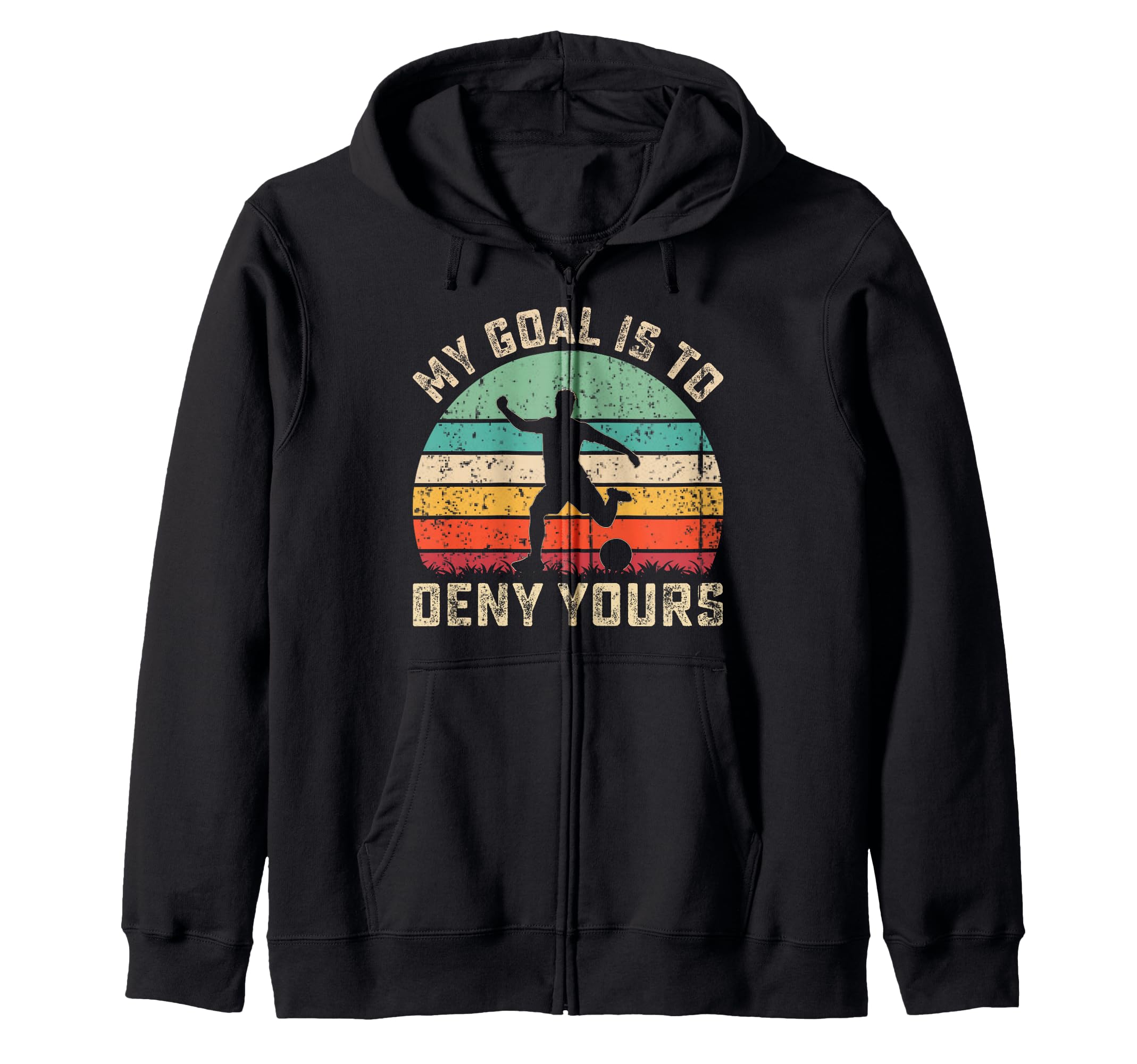 My Goal Is To Deny Yours Soccer Sweatshirt - Fun Novelty Design Men Women