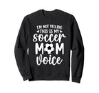 Im Not Yelling This Is My Soccer Sweatshirt - Aesthetic Graphic Men Women