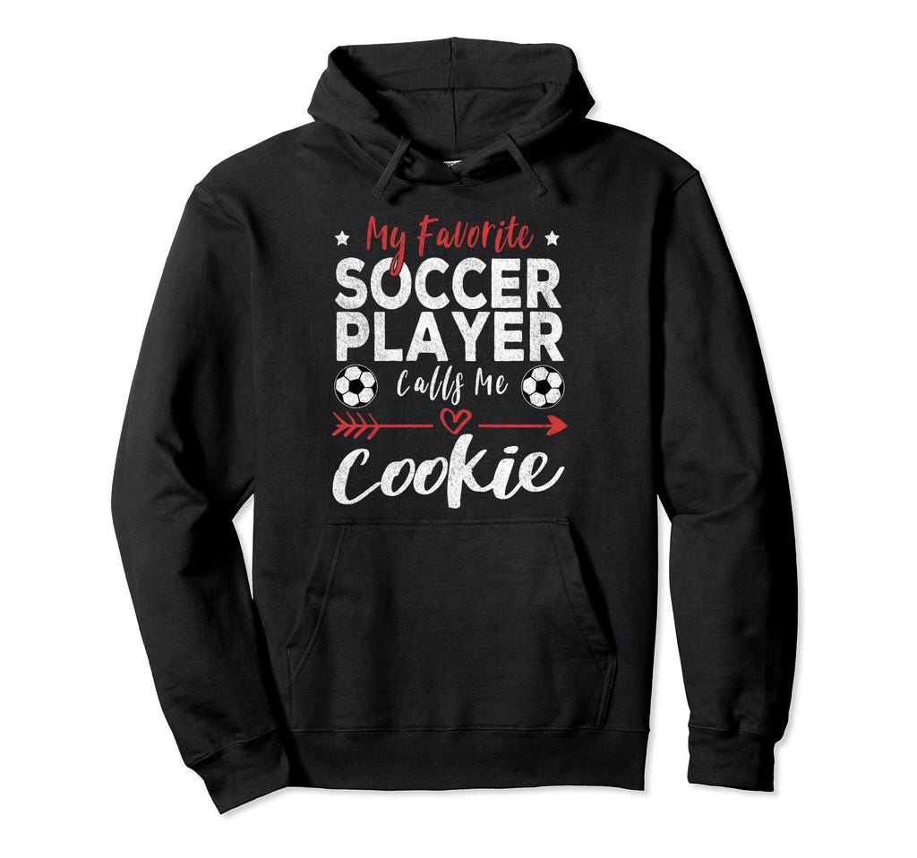 My Favorite Soccer Player Calls Me Cookie Hoodie - Streetwear Style Unisex
