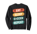 Eat Sleep Soccer Repeat Sports Athlete Sweatshirt - Unique Graphic Unisex