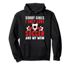 I Only Love Soccer And My Mom Hoodie - Casual Everyday Wear Men Women