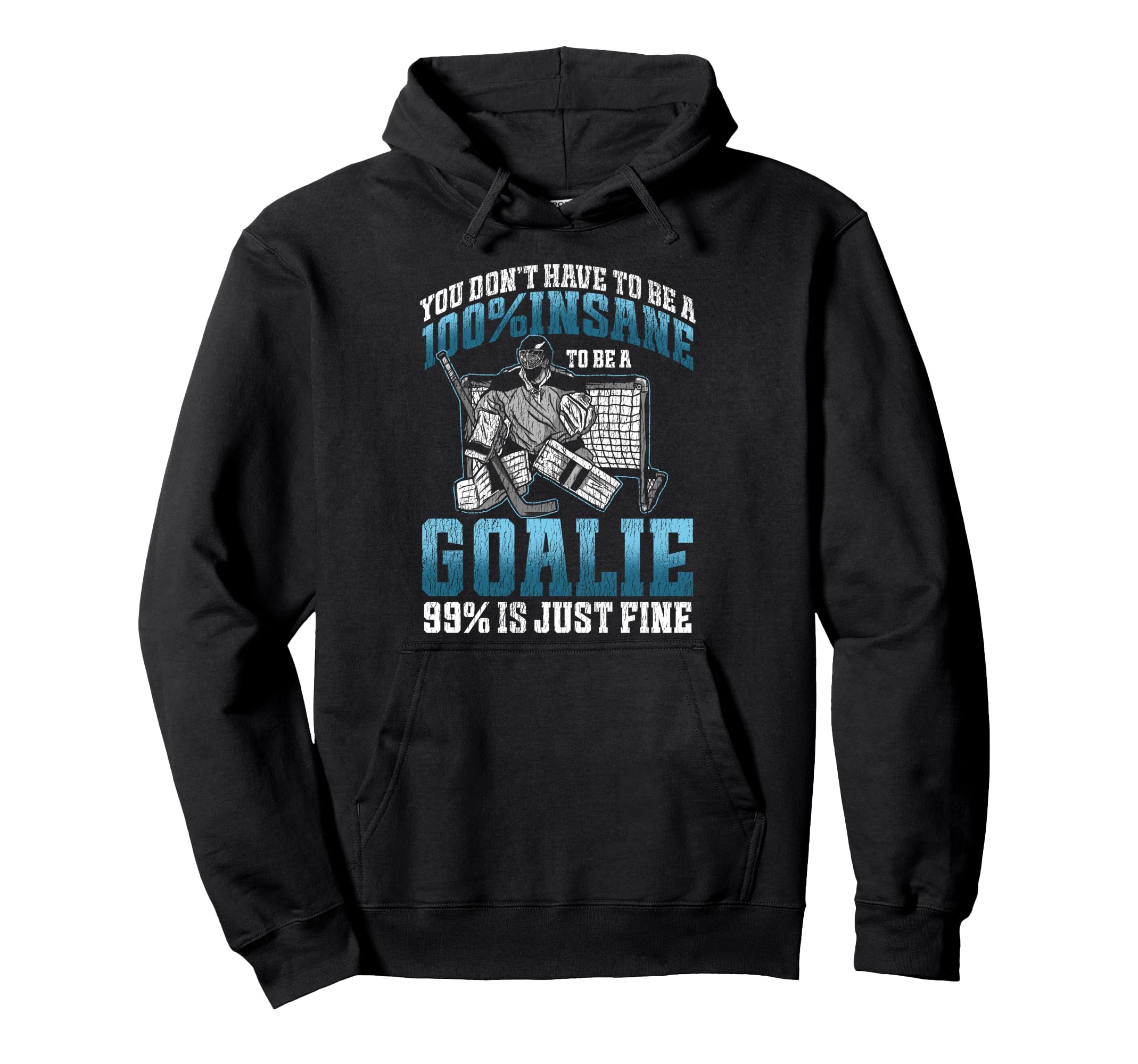 Ice Hockey Goalie Goalkeeper You Dont Hoodie - Graphic Print for Adults