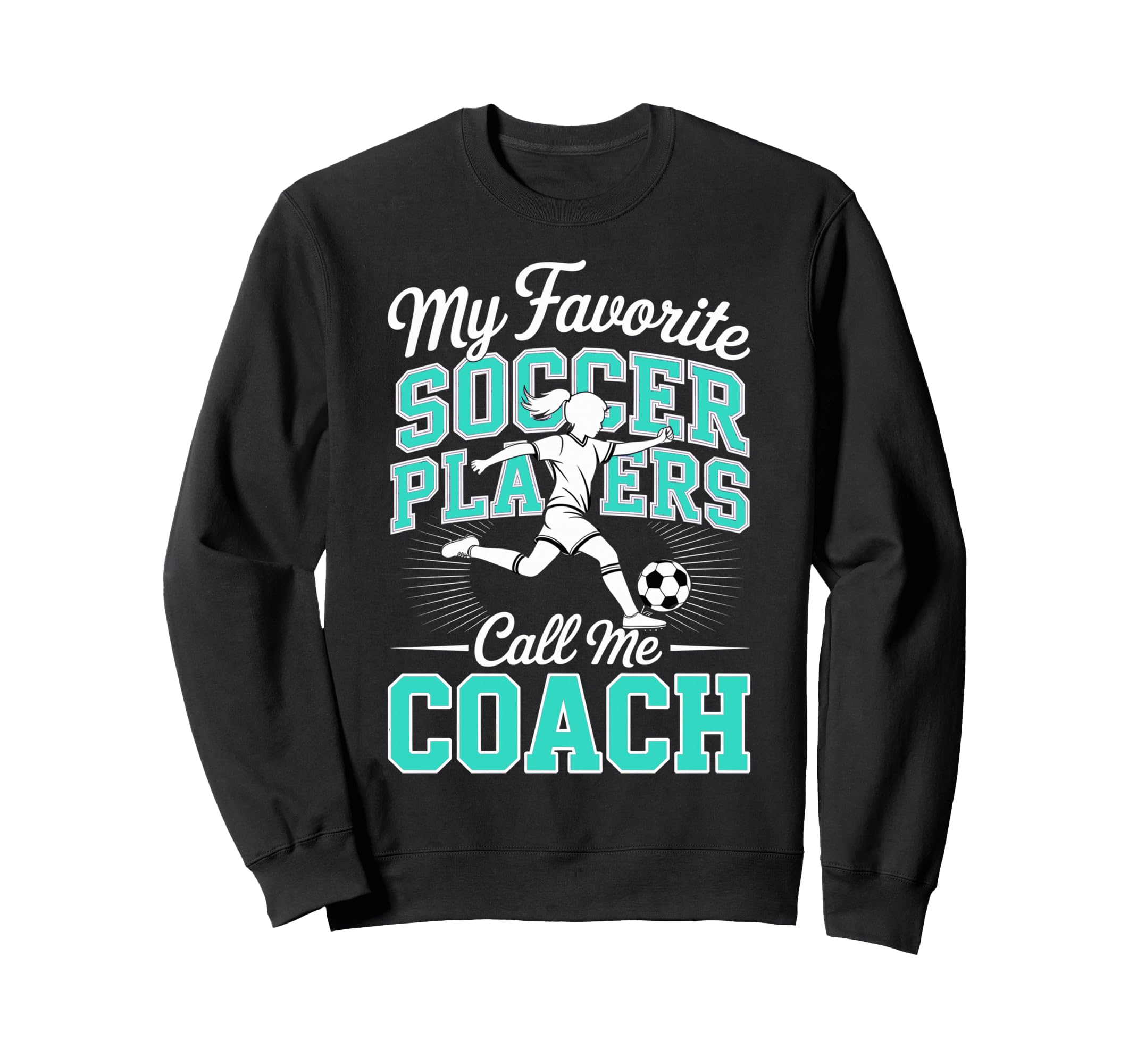 Soccer Coach My Favorite Soccer Sweatshirt - Fun Novelty Design for Adults