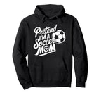 Goalkeeper Player Mother Lover Pretend Hoodie - Streetwear Style Men Women
