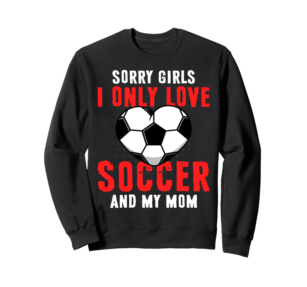 Funny Valentines Day Soccer I Only Sweatshirt - Unique Graphic for Adults