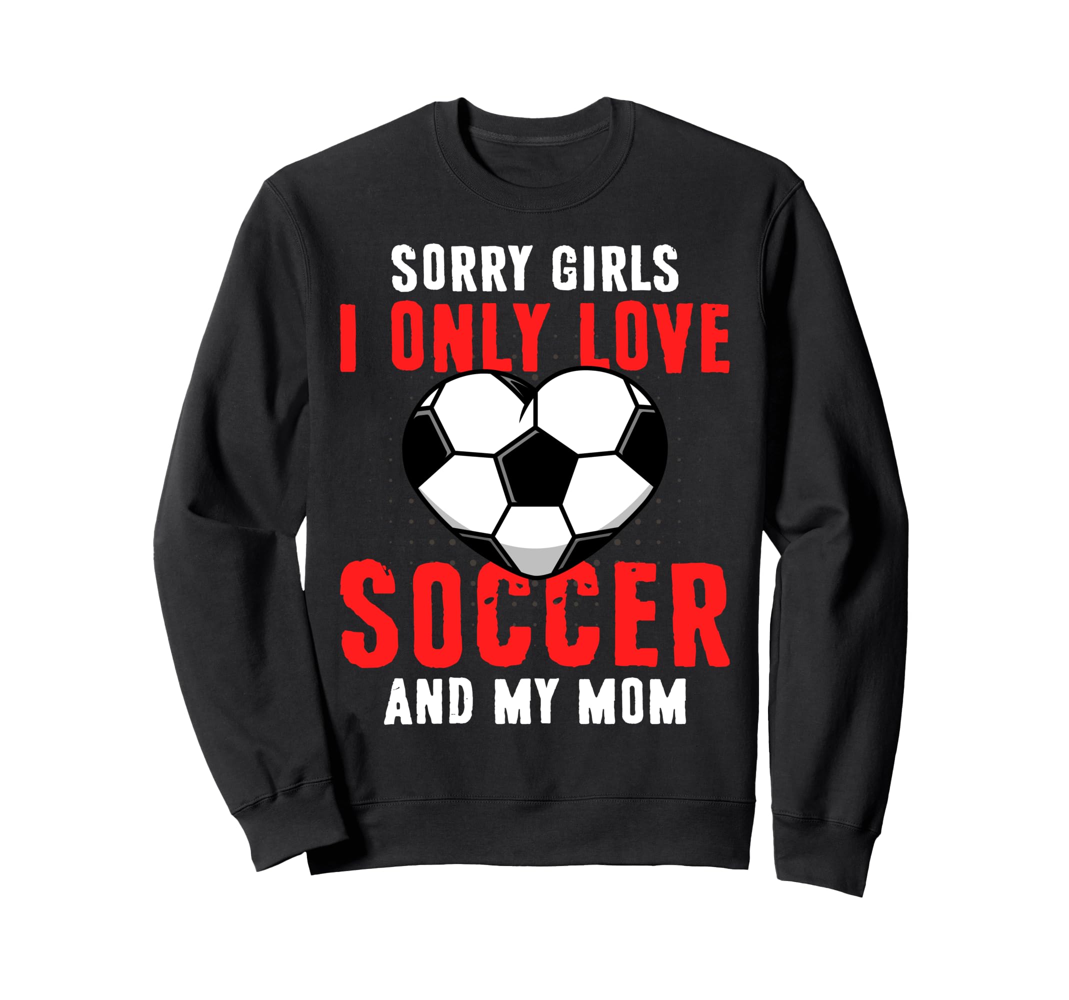 Funny Valentines Day Soccer I Only Sweatshirt - Unique Graphic for Adults