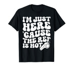 Im Just Here Cause Ref Is Hot Funny T-Shirt - Minimalist Print Unisex