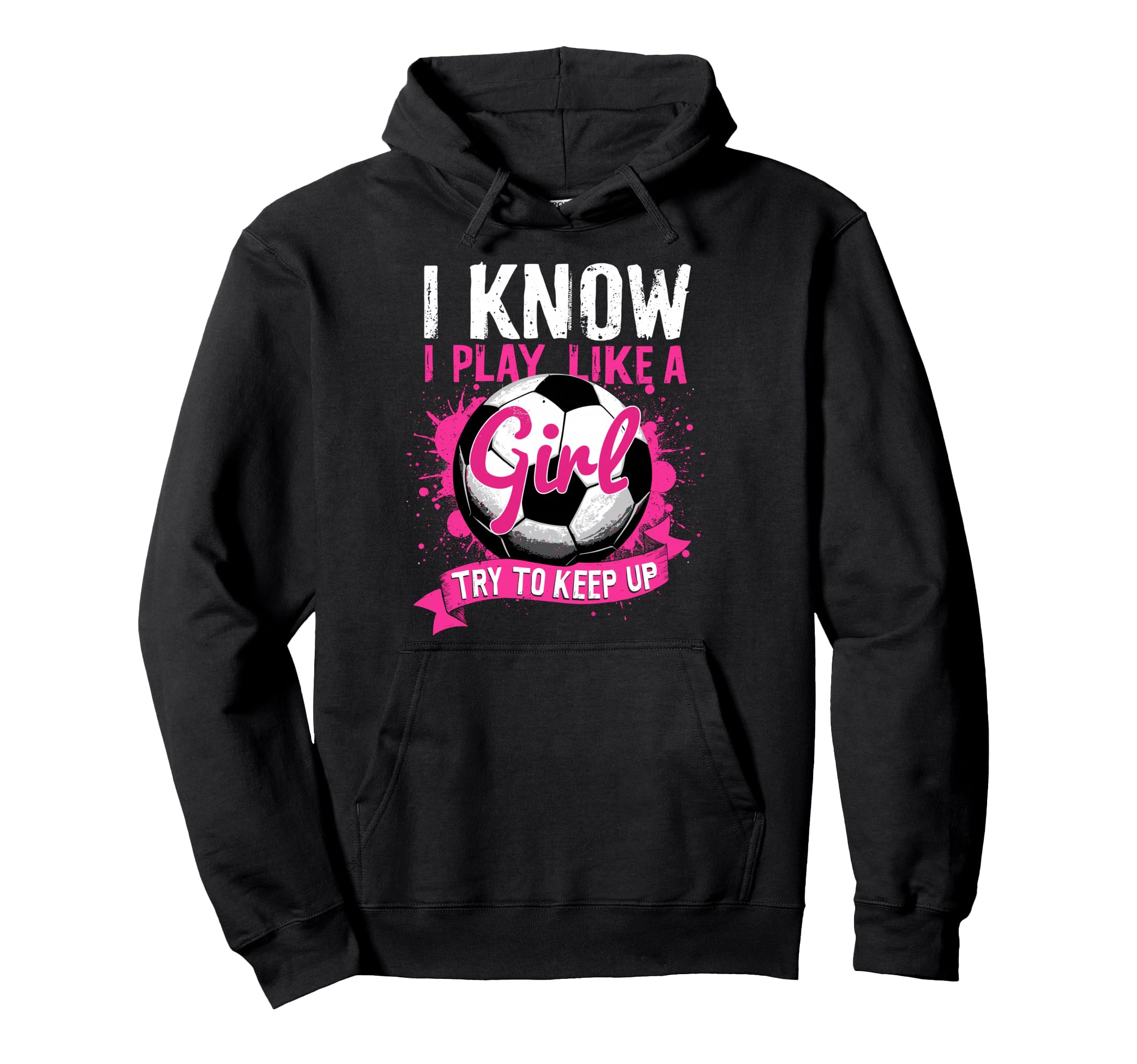 Know I Play Like Soccer Hoodie - Novelty Apparel for Adults