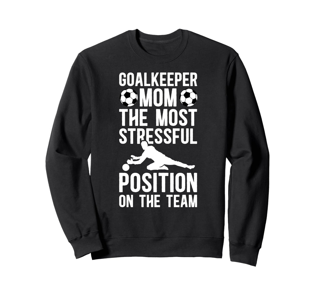 Funny Soccer Goalkeeper Mom Sweatshirt - Casual Everyday Wear Unisex