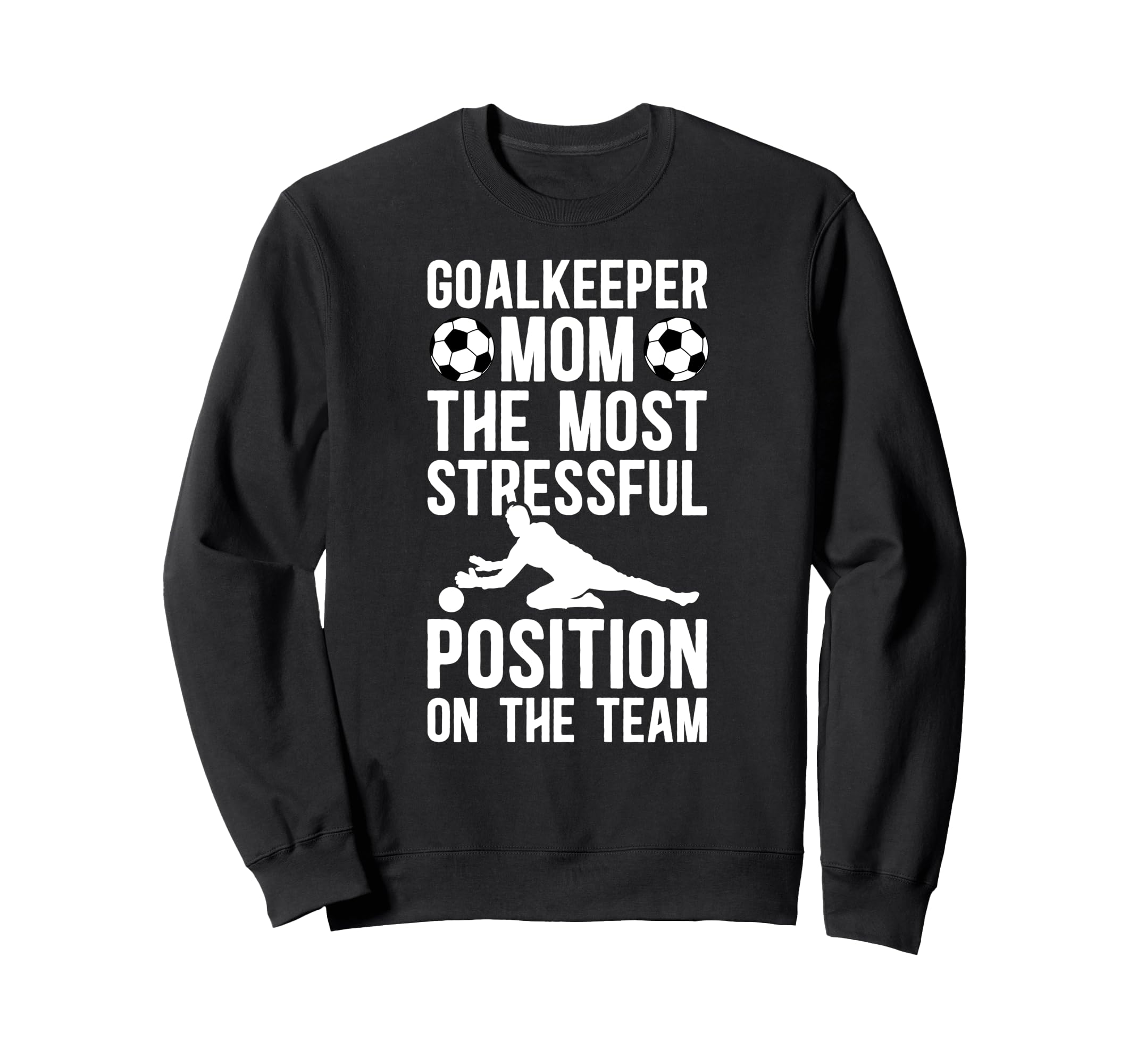 Funny Soccer Goalkeeper Mom Sweatshirt - Casual Everyday Wear Unisex