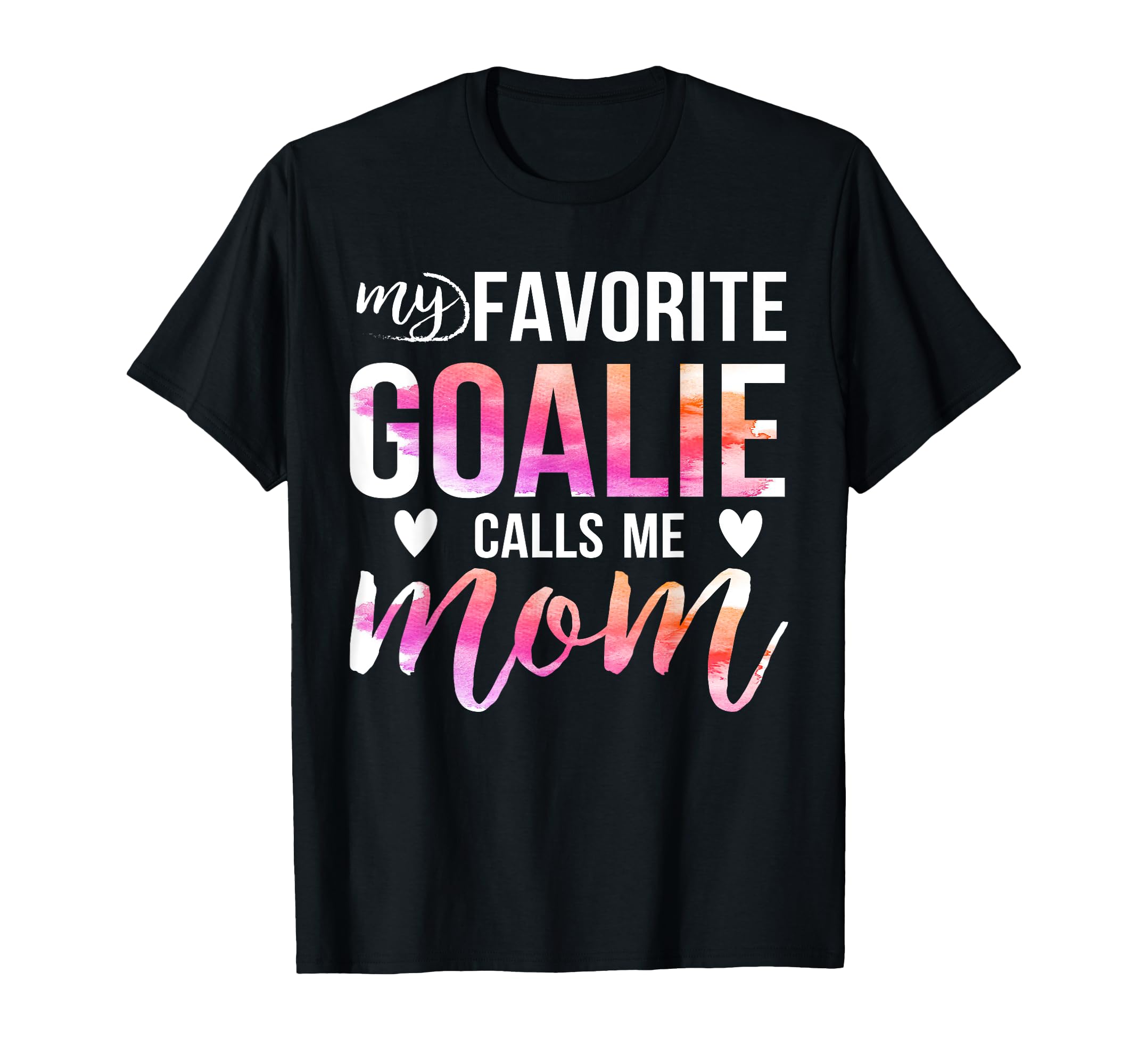 Soccer Hockey Moms My Favorite Goalie T-Shirt - Trendy Graphic Unisex