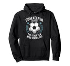 Soccer Goalkeeper Because Other Ten Hoodie - Unique Graphic for Adults