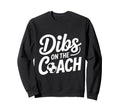 Dibs Coach Soccer Dibs Coach Sweatshirt - Novelty Apparel Unisex