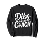 Dibs Coach Soccer Dibs Coach Sweatshirt - Novelty Apparel Unisex
