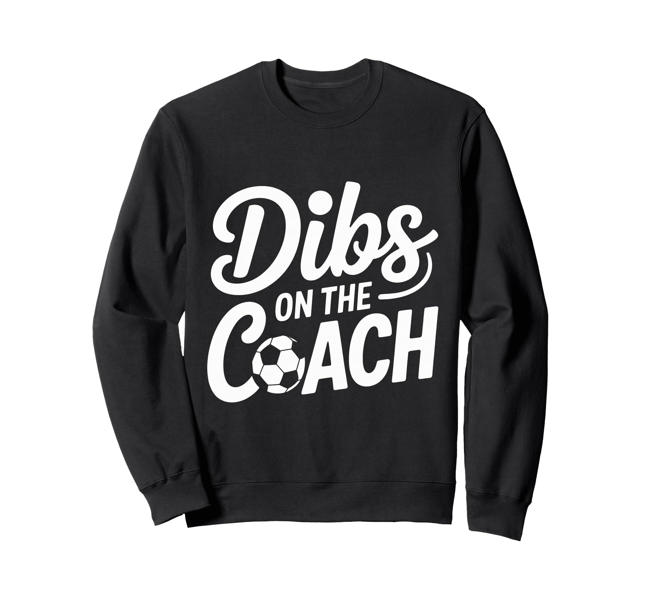 Dibs Coach Soccer Dibs Coach Sweatshirt - Novelty Apparel Unisex