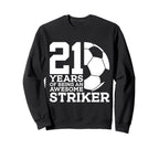 Soccer 21 Years Awesome Soccer Sweatshirt - Fun Novelty Design Men Women