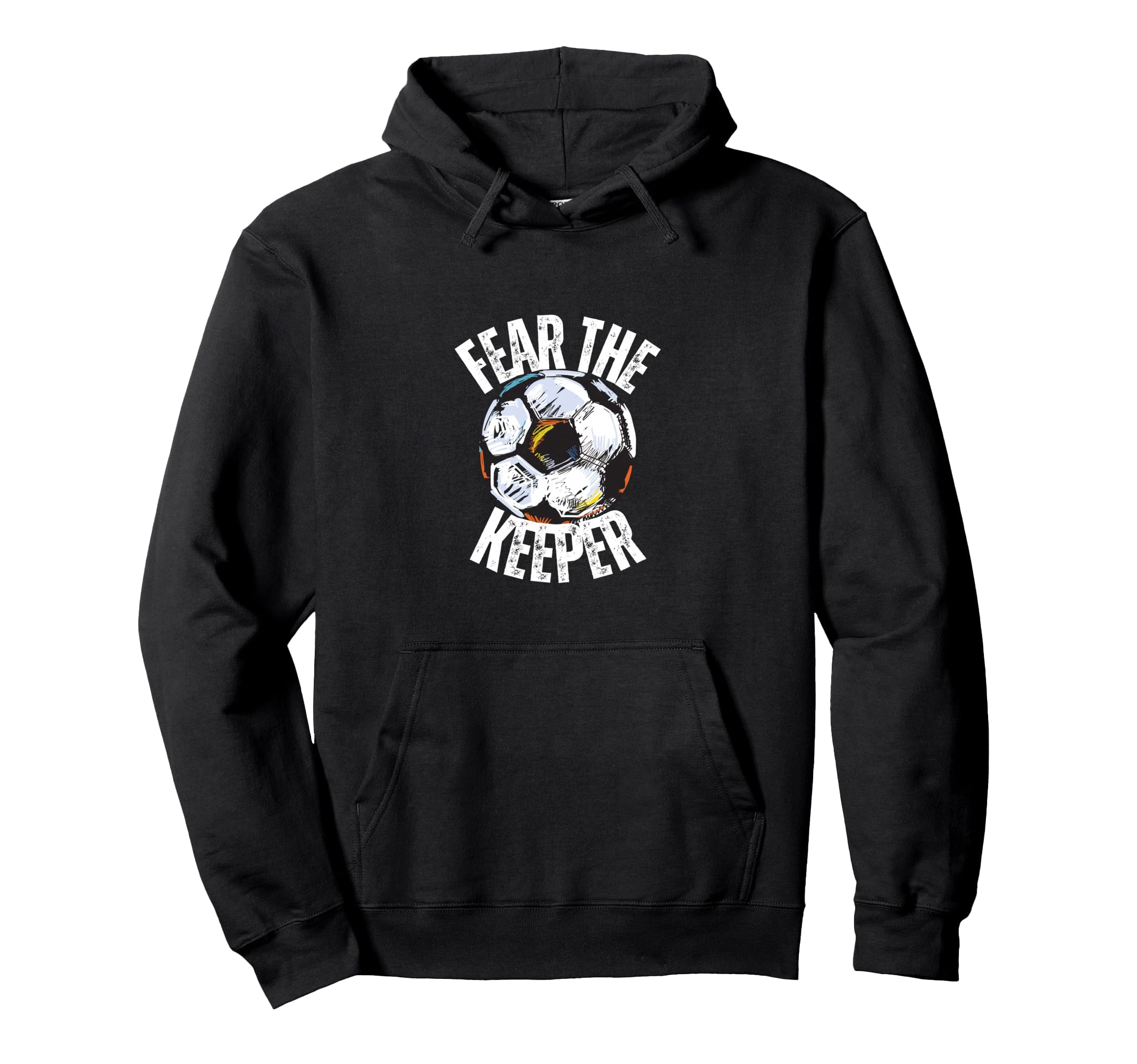 Fear Keeper Goalie Soccer Futbol Hoodie - Fun Novelty Design Men Women