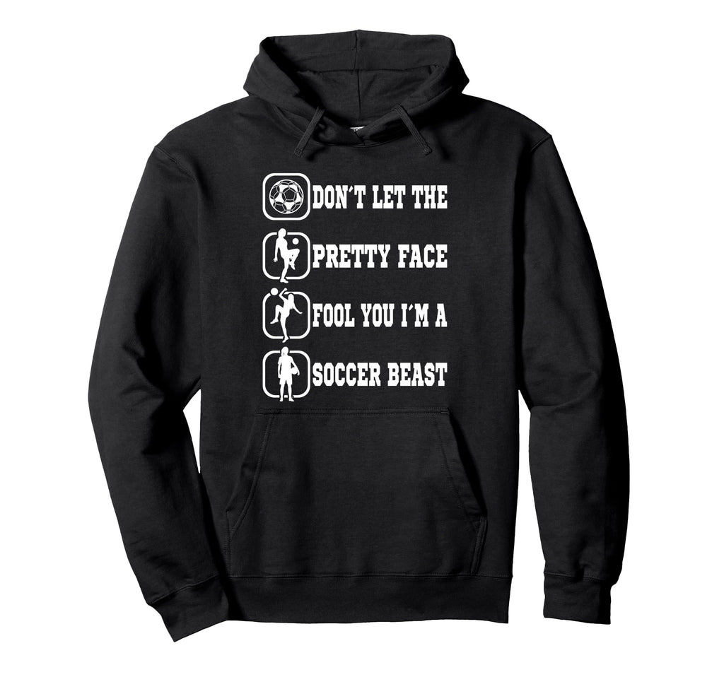 Dont Let Pretty Face Fool You Soccer Hoodie - Graphic Print for Adults
