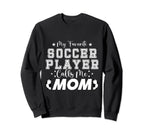 My Favorite Soccer Player Calls Me Sweatshirt - Novelty Apparel for Adults