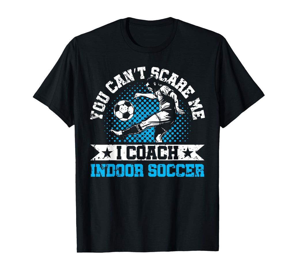 You Cant Scare Me I Coach Indoor T-Shirt - Streetwear Style for Adults