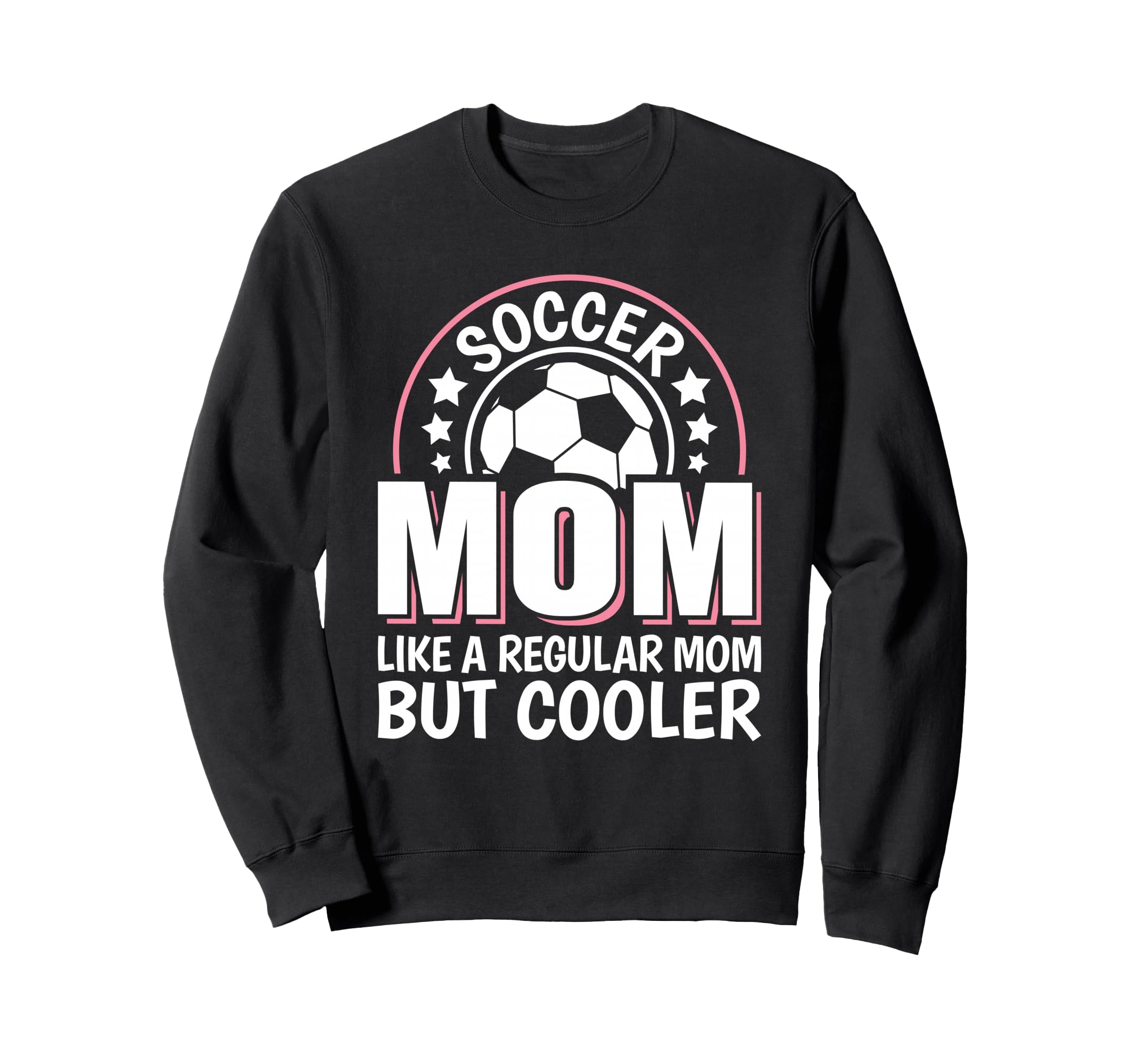 Soccer Mom Like Regular Mom But Cooler Sweatshirt - Unique Graphic Unisex