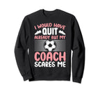 I Would Have Quit Alredy But My Sweatshirt - Novelty Apparel Men Women