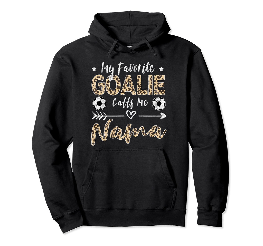 My Favorite Goalie Calls Me Nama Hoodie - Fun Novelty Design Men Women