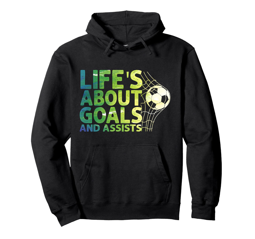 Life Is About Goals And Assists Futbol Hoodie - Trendy Graphic Men Women