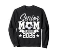 Senior Mom Class 2026 Graduate Sweatshirt - Novelty Apparel Men Women