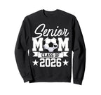 Senior Mom Class 2026 Graduate Sweatshirt - Novelty Apparel Men Women