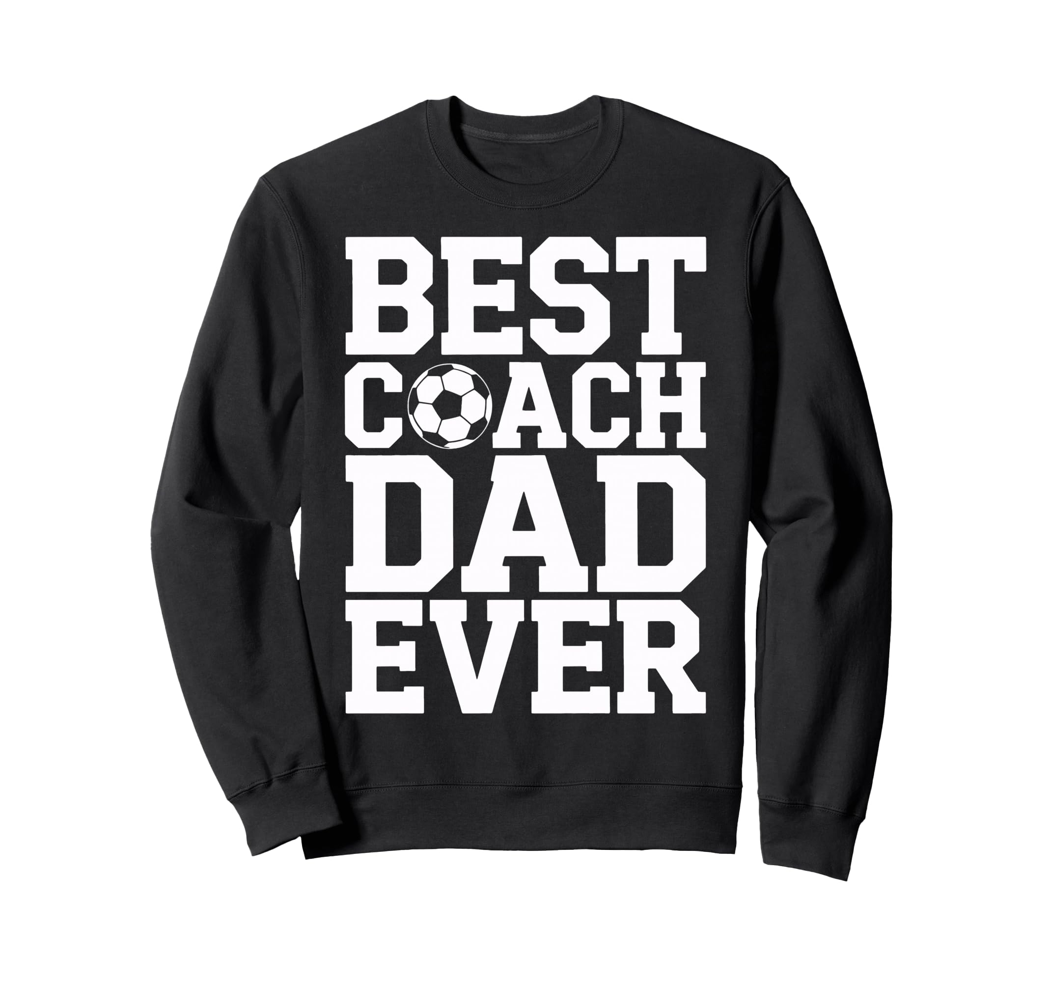 Best Coach Dad Ever Soccer Lovers Sweatshirt - Unique Graphic for Adults