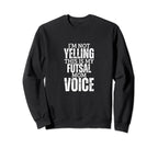 Futsal Mom Voice Funny Mother Sweatshirt - Casual Everyday Wear Unisex